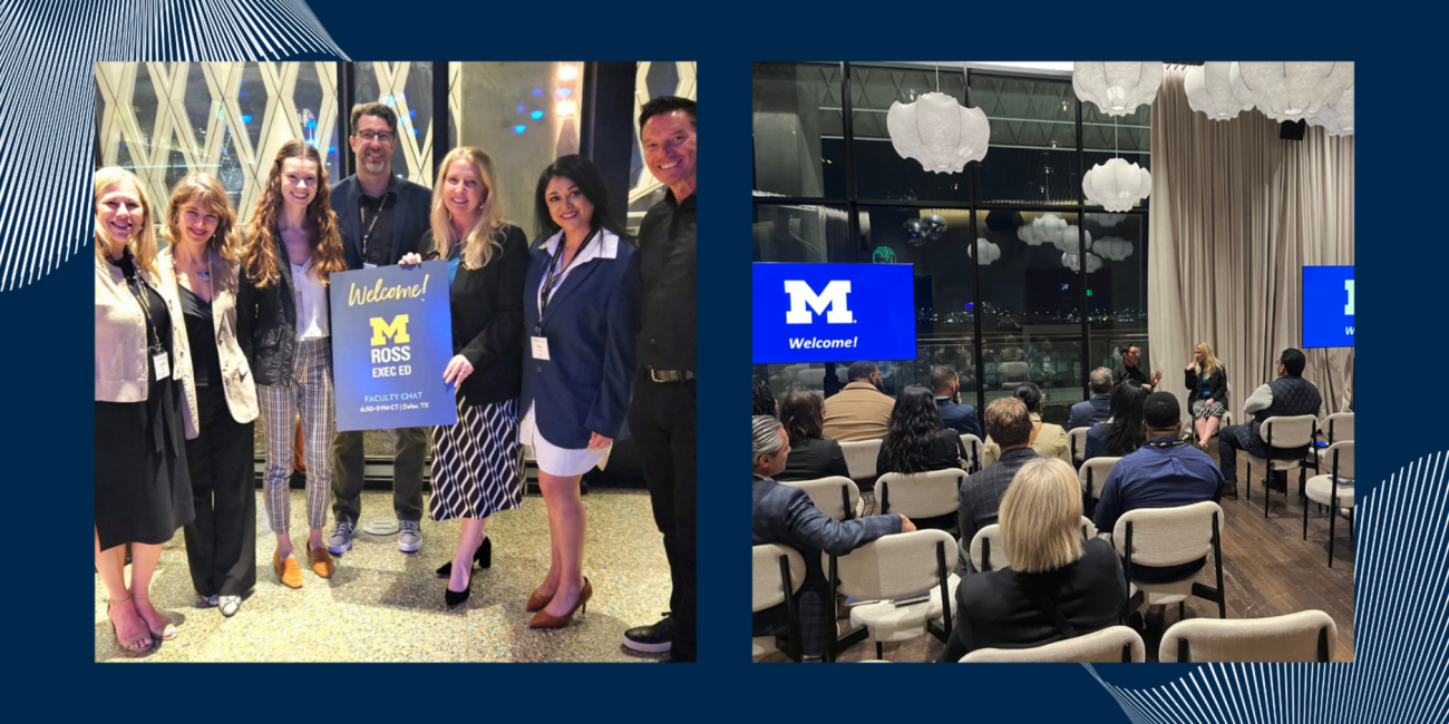 Two photos from a Michigan Ross Executive Education event. On the left, a group poses together holding a “Welcome! Michigan Ross Exec Ed Dallas Faculty Chat” sign. On the right, attendees sit facing a stage while speakers lead a discussion beneath a screen displaying the Michigan Ross welcome message