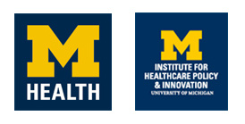 U-M Health System & U-M Institute for Healthcare Policy and Innovation