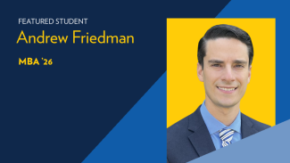 featured student profile featuring Andrew Friedman, an MBA ’26 candidate, set against a bold blue and yellow background.