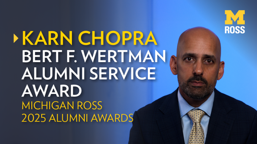 "Karn Chopra: Bert F Wertman Alumni Service Award, Michigan Ross 2025 Alumni Awards" over blue backdrop and photo of Karn