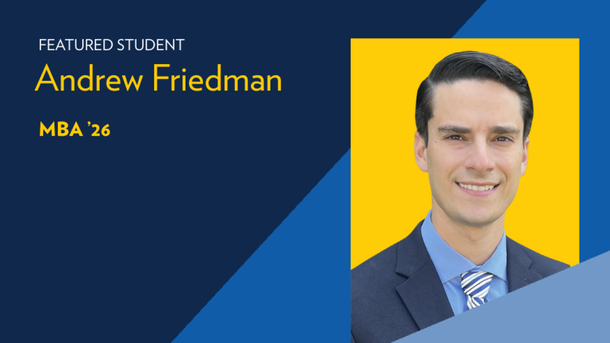 featured student profile featuring Andrew Friedman, an MBA ’26 candidate, set against a bold blue and yellow background.
